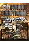 Convict Conditioning, Volume 4: Advanced Bridging: Forging an Iron Spine