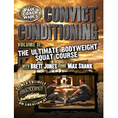Convict Conditioning, Volume 2: The Ultimate Bodyweight Squat Course